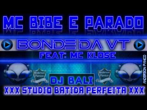 MC BIBE E PARADO - BONDE DA V.Timbi FEAT: KLOSE GCA [ DJ BALI ]
