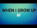 NF-When i grow up |Lyrics| NF-When i grow up |Lyrics|