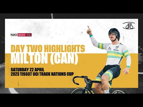 Day Two Highlights | Milton (CAN) - 2023 Tissot UCI Track Nations Cup