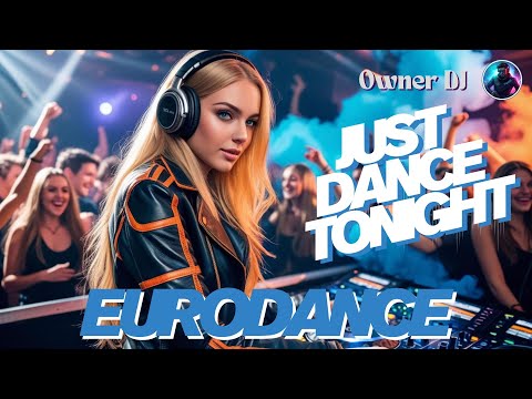 OWNER DJ - EURODANCE - JUST DANCE TONIGHT - #eurodance #90s #remix #electronicmusic #synthpop