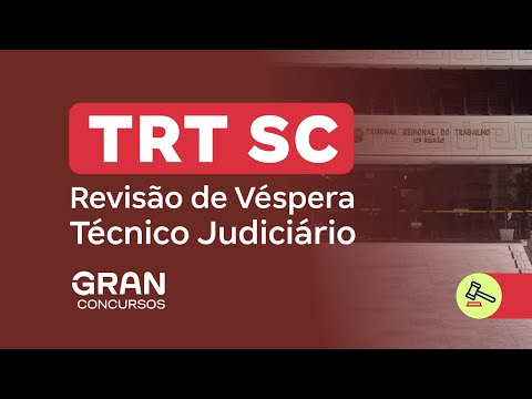 Concurso TRT SC | Revisão de Véspera para o Cargo de Técnico Judiciário
