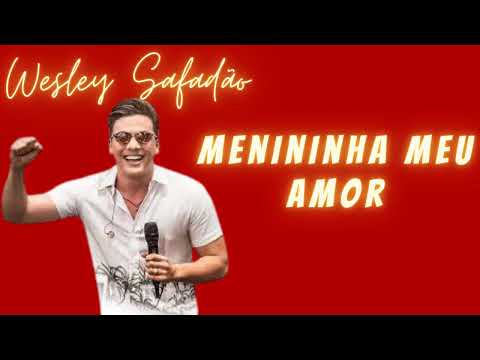 🔴 Wesley Safadão - Menininha Meu Amor