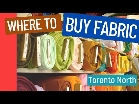 🛍 WHERE TO BUY FABRIC IN TORONTO - PART 2 - Toronto NORTH