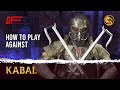 How To Play Against KABAL Guide By Fueledpunk MK11 DashFight
