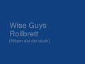 Wise Guys - Rollbrett