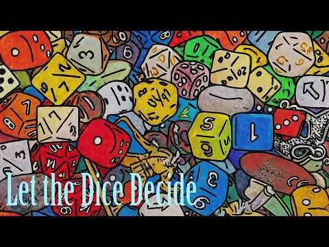 Let the Dice Decide