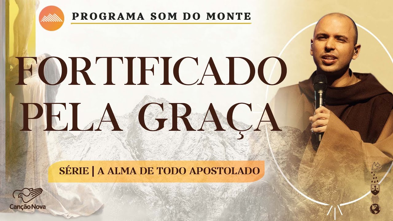 Fortificado pela Graça | A alma de todo apostolado | #18