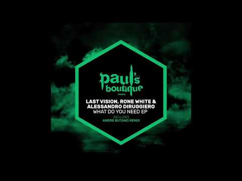 Last Vision, Rone White & Alessandro Diruggiero - What Do You Need (Andre Butano Remix)