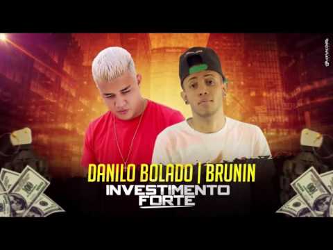 MC DANILO BOLADO E MC BRUNIN INVESTIMENTO FORTE MÚSICA NOVA 2017