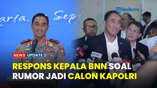 Reaksi Tak Terduga Kepala BNN RI Komjen Pol Suyudi usai Dirumorkan Jadi Calon Kapolri: Isu Tak Benar
