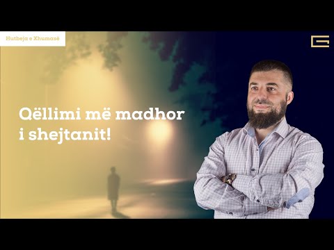 Hutbe | Qëllimi më madhor i shejtanit! - Hoxhë Enes Goga