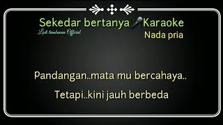 Download lagu Karaoke Sekedar bertanya Nada pria@Lodi tambunan official mp3