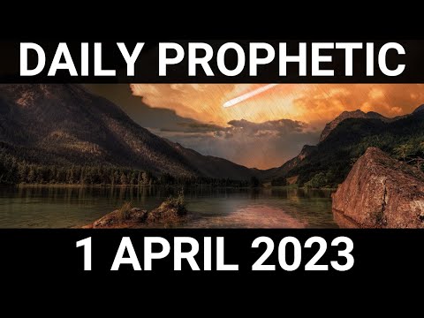 Daily Prophetic Word 1 April 2023 1 of 4