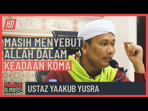 Ustaz Yaakub Yusra - Masih Menyebut Allah Dalam Keadaan Koma