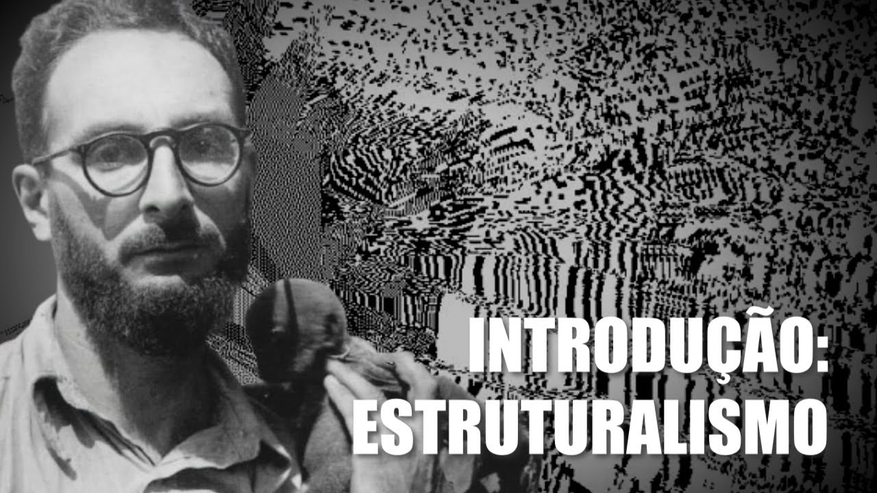 Introdução (crítica) ao Estruturalismo: a maior mistificação do pensamento