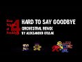 EMOTIONAL ORCHESTRAL Hard To Say Goodbye Five Nights At Freddy S 4 Good End Remix Otis