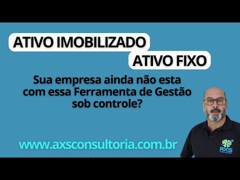 Ativo Imobilizado e Ativo Fixo - sua empresa ainda não esta a ferramenta de gestão sob controle? Consultoria Empresarial Passivo Bancário Ativo Imobilizado Ativo Fixo