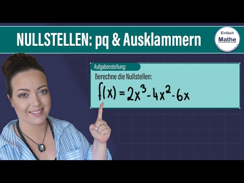 Nullstellen mit pq-Formel und Ausklammern-Methode