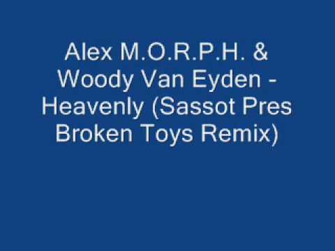 Alex M.O.R.P.H. & Woody Van Eyden - Heavenly (Sassot Pres Broken Toys Remix)