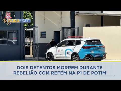 Dois detentos morrem durante rebelião com refém na Penitenciária I de Potim | BORA VALE
