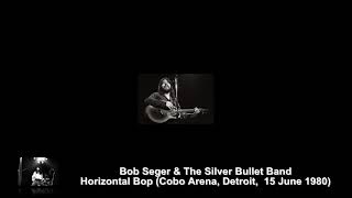 Bob Seger &amp; The Silver Bullet Band - Horizontal Bop (Cobo Arena, Detroit, 15 June 1980)