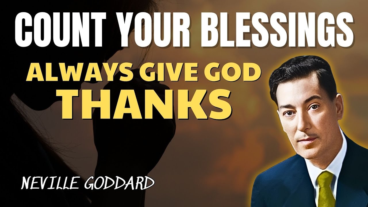 Always Give God Thanks: Count Your Blessings (A Morning Prayer) - Neville Goddard Motivation