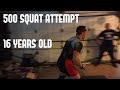 500 SQUAT ATTEMPT 16 YEARS OLD *EMOTIONAL*