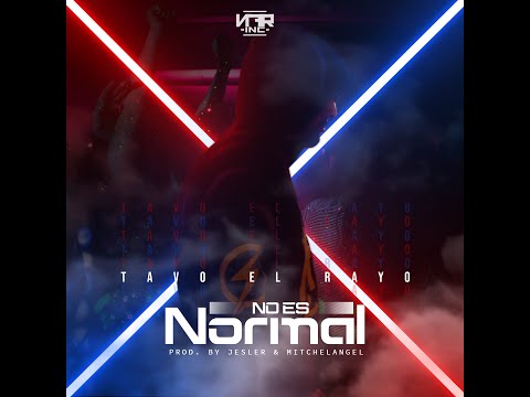 Tavo el Rayo - No Es Normal [Lyric Video]
