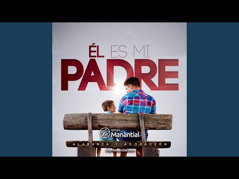 Él Es Mi Padre