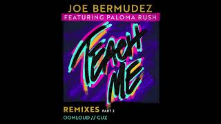 Joe Bermudez ft Paloma Rush - Teach Me (Oomloud Remix)