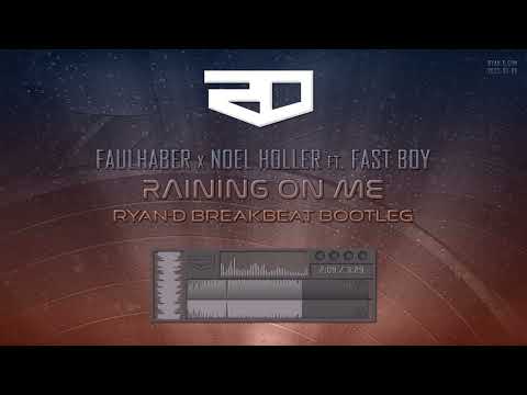 Faulhaber x Noel Holler ft. FAST BOY - Raining On Me (Ryan-D Breakbeat Bootleg)