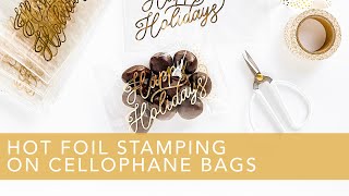 HOW TO HOT FOIL STAMP ON CELLOPHANE BAGS