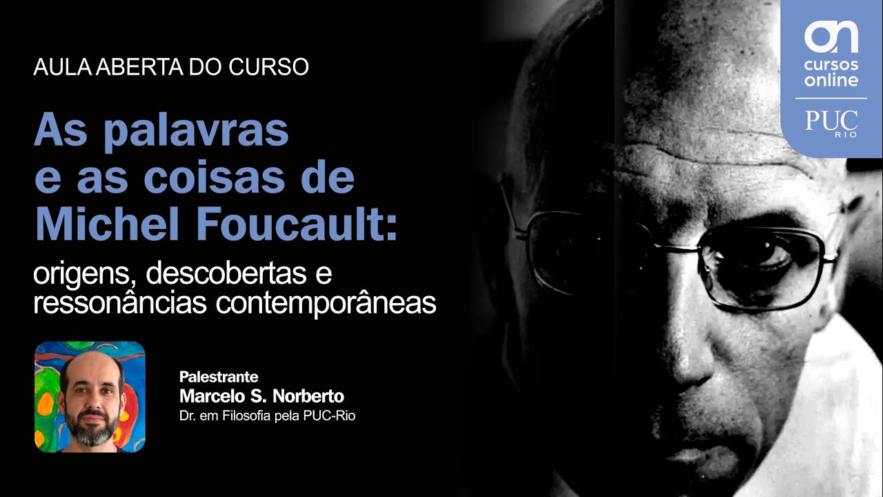 Aula aberta do curso - As Palavras e as Coisas de Michel Foucault: Origens, Descobertas e...