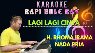 Download lagu LAGI LAGI CINTA - H. RHOMA IRAMA | Karaoke Nada Pria | Lirik mp3