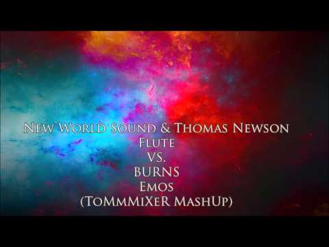 New World Sound & Thomas Newson - Flute Vs. BURNS - Emos  (ToMmMiXeR MashUp)