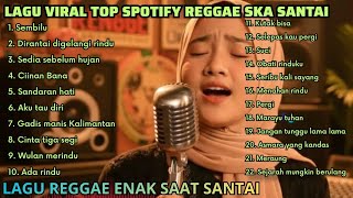 Download lagu Lagu Viral Top Hits Spotify | Lagu Versi Reggae SKA Santai mp3