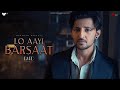 Lo Aayi Barsaat Official Video Darshan Raval Youngveer Lijo George Dhruwal Patel Dard
