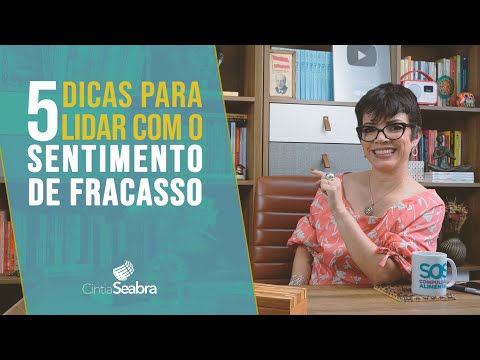 5 DICAS para lidar com o sentimento de FRACASSO | CINTIA SEABRA
