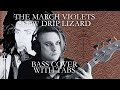 Slow Drip Lizard - The March Violets Bass Cover (with tabs)