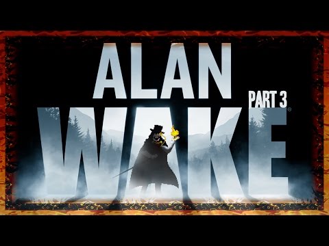 Alan Wake - OKAY, SO THIS GAME IS ACTUALLY RATHER GOOD - PART 3