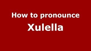 How to pronounce Xulella