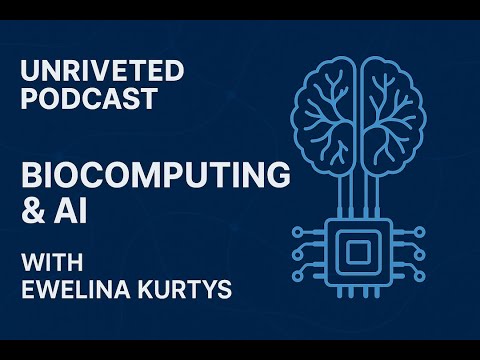 Biocomputing & AI with Dr. Ewelina Kurtys — Unriveted podcast episode thumbnail