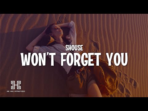 Shouse - Won't Forget You (Edit) (Lyrics)
