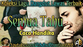 Download lagu Lagu dangdut lawas ][ Lagu dangdut hits ][ Lagu dangdut ][ Lagu Hits ][ Semua Tahu ~ Caca Handika ] mp3