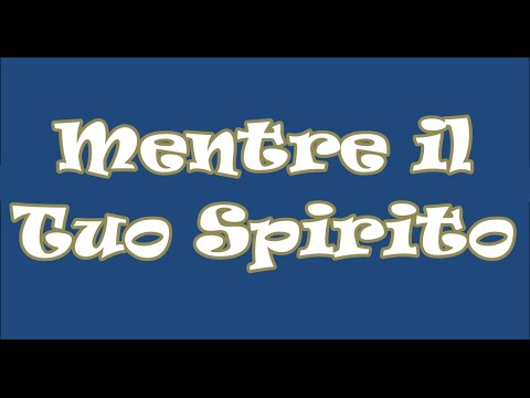 Mentre il Tuo Spirito