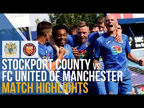 Stockport County Vs FC United Of Manchester - Match Highlights - 04.08.2018