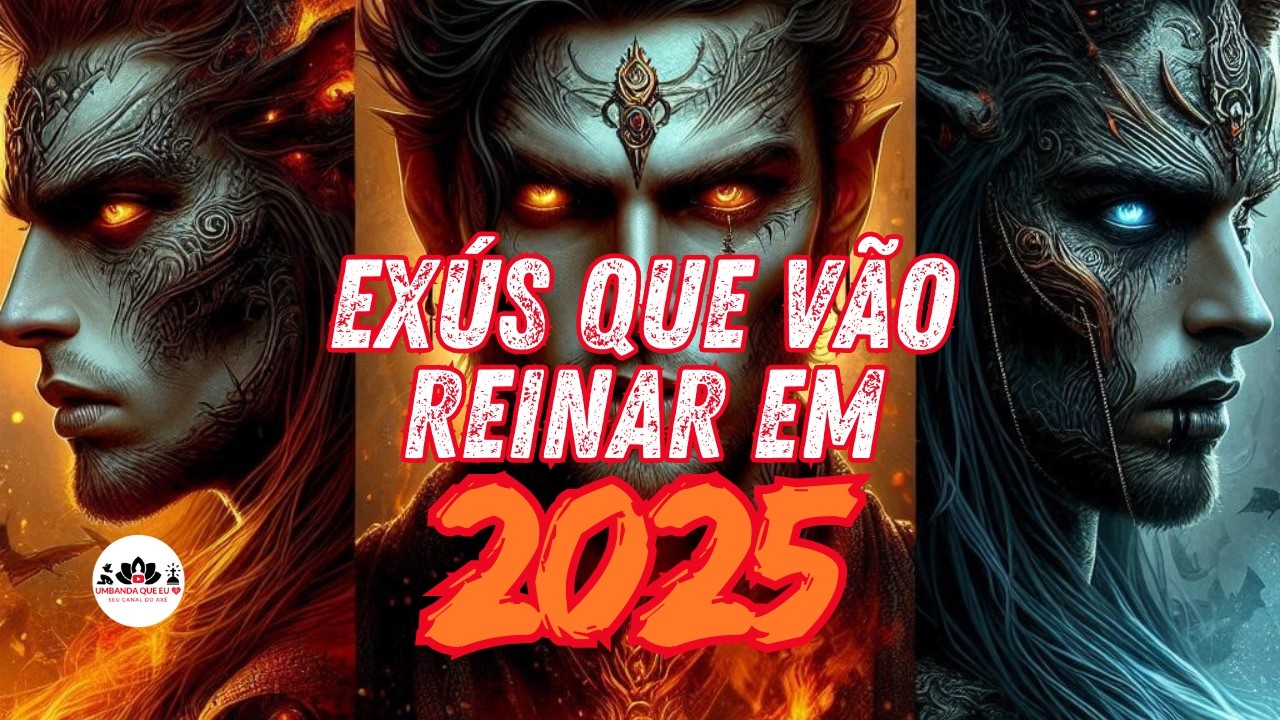 ESSES EXÚS VÃO REINAR EM 2025