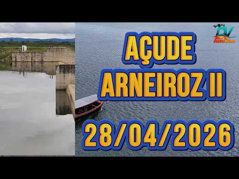 AÇUDE ARNEIROZ II DADOS ATUALIZADOS HOJE 28/04/2026