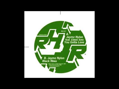 Jaymz Nylon - You Gotta Love (feat. Edwin Soto) [2004]
