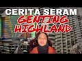 CERITA SERAM DI GENTING HIGHLAND